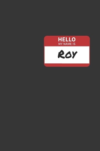 Hello My Name Is Roy Notebook