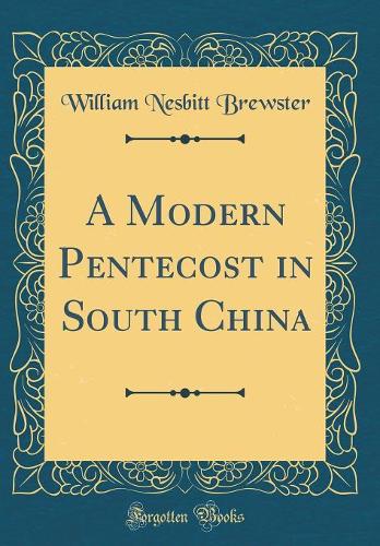 A Modern Pentecost in South China (Classic Reprint)