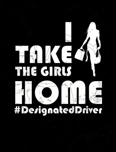 I Take The Girls Home: Funny Quotes and Pun Themed College Ruled Composition Notebook