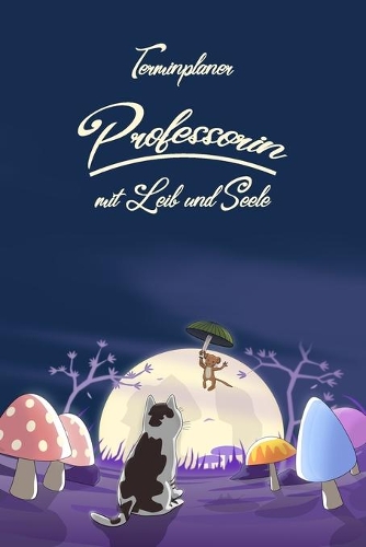 Terminplaner Professorin mit Leib und Seele: Terminplaner 2020 für Frauen - Ideal für den Beruf -Organisator zum Planen und Organisieren. Terminkalender Januar - Dezember 2020