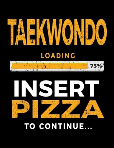 Taekwondo Loading 75% Insert Pizza To Continue: Blank Page Sketch Book