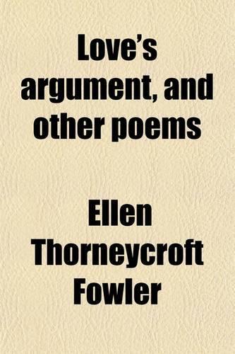 Love's Argument, and Other Poems