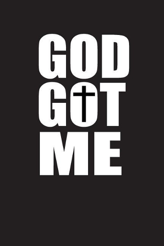 God got me