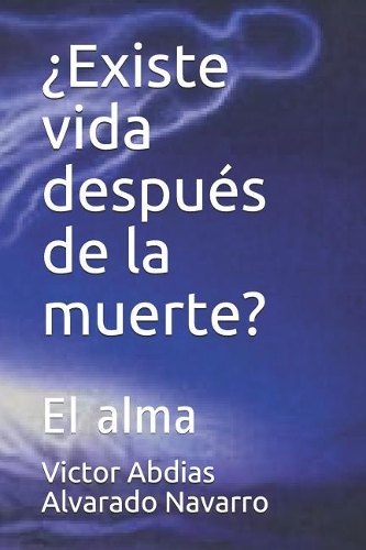 ¿existe Vida Después de la Muerte?