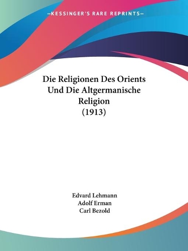 Die Religionen Des Orients Und Die Altgermanische Religion (1913)