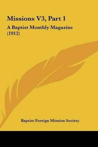 Missions V3, Part 1: A Baptist Monthly Magazine (1912)