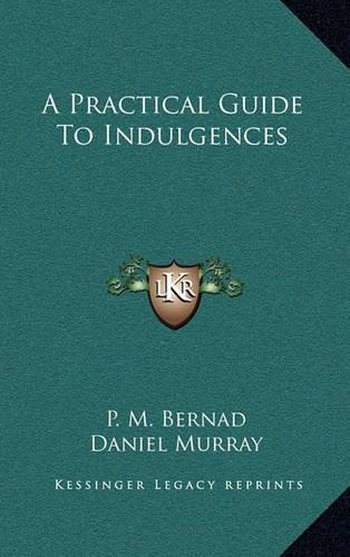 A Practical Guide To Indulgences