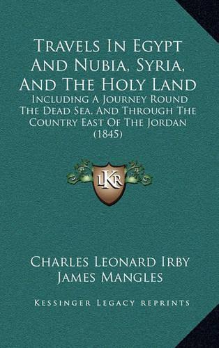 Travels In Egypt And Nubia, Syria, And The Holy Land