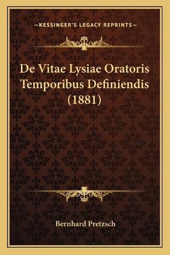 De Vitae Lysiae Oratoris Temporibus Definiendis (1881)