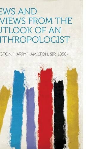 Views and Reviews from the Outlook of an Anthropologist