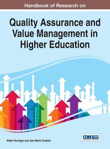 Handbook of Research on Quality Assurance and Value Management in Higher Education: (Advances in Educational Marketing, Administration, and Leadership)