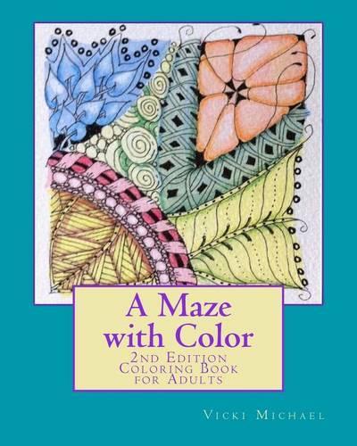 A Maze with Color: 2nd Edition - A Coloring Book for Adults
