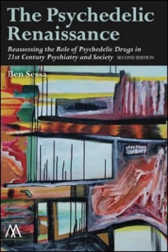 The Psychedelic Renaissance: Reassessing the Role of Psychedelic Drugs in 21st Century Psychiatry and Society(Muswell Hill Press)