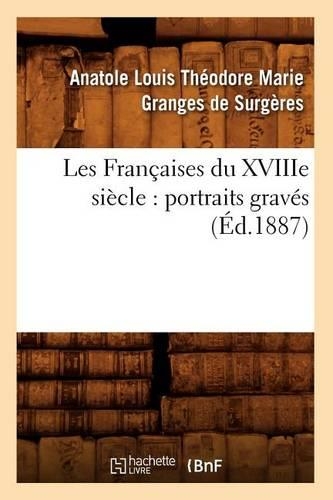 Les Françaises Du Xviiie Siècle: Portraits Gravés (Éd.1887)