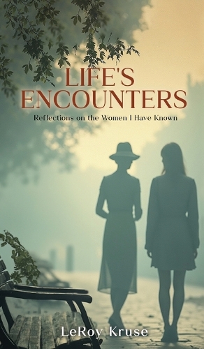 Life's Encounters: Reflections on the Women I Have Known