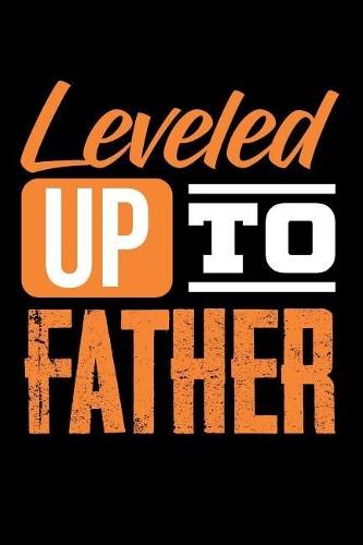 Leveled Up to Father: Blank Lined Journal