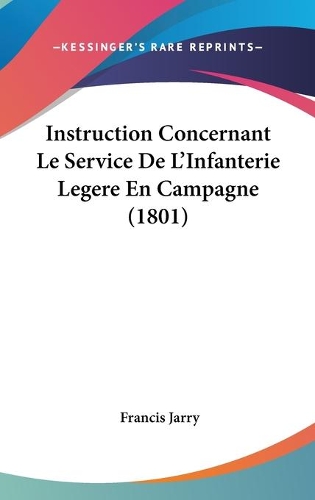 Instruction Concernant Le Service De L'Infanterie Legere En Campagne (1801)