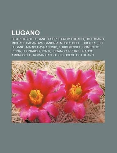 Lugano: Districts of Lugano, People from Lugano, Hc Lugano, Michael Casanova, Gandria, Museo Delle Culture, FC Lugano, Mario Gavranovi