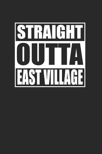 Straight Outta East Village 120 Page Notebook Lined Journal for East Village Pride