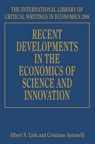 Recent Developments in the Economics of Science and Innovation: (288 The International Library of Critical Writings in Economics series)