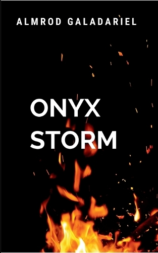 Onyx Storm: A gripping tale of courage, destiny, and the eternal struggle between what is and what must be