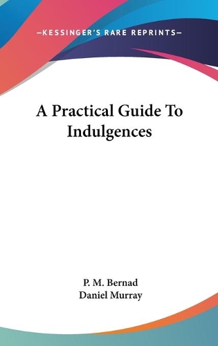 A Practical Guide To Indulgences