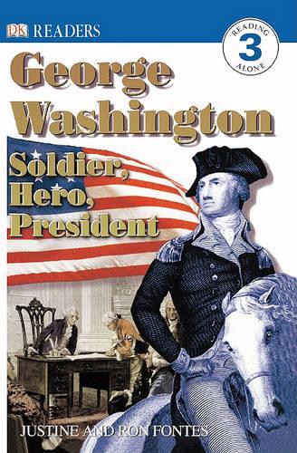 George Washington: Soldier, Hero, President