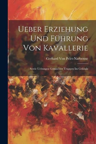 Ueber Erziehung Und Führung Von Kavallerie
