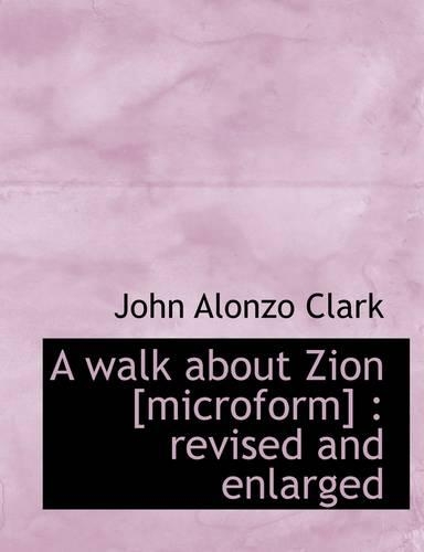 A Walk about Zion [Microform]: Revised and Enlarged