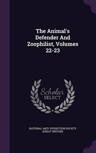 The Animal's Defender and Zoophilist, Volumes 22-23