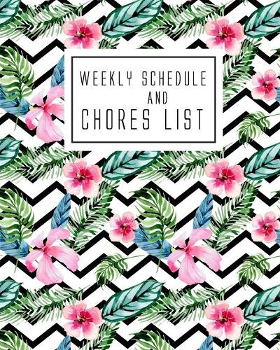 Weekly Schedule And Chores List: 52 Week Log Book, Weekly Schedule And List Of Chores