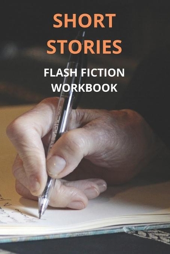 Short Stories Flash Fiction Workbook.: Beautiful designed notebook to help you write short stories faster.
