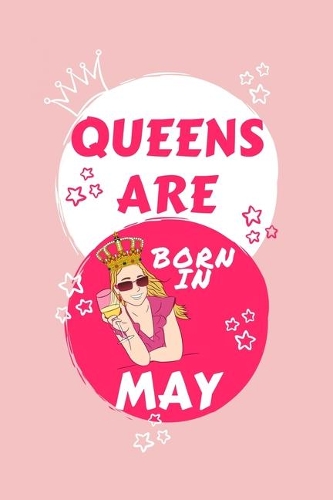 Queens Are Born In May: Blank Book For Writing, Journaling, Doodling or Sketching: 100 Pages, 6" x 9". Cute Cover For Girls - Perfect Inexpensive Birthday Gift