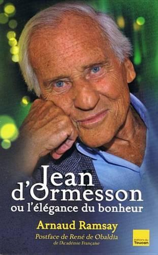 Jean D'Ormesson Ou L'Elegance Du Bonheur