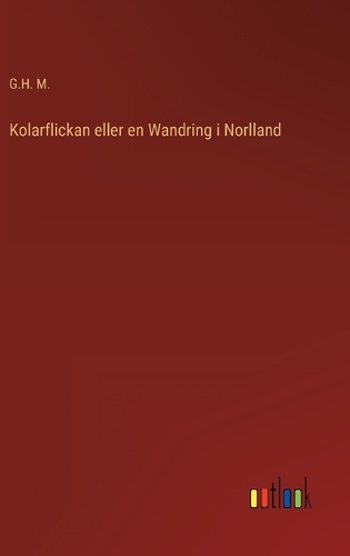 Kolarflickan eller en Wandring i Norlland