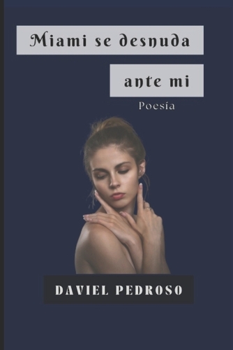 Miami se desnuda ante mi: (14 Poetry)