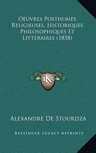 Oeuvres Posthumes Religieuses, Historiques Philosophiques Et Litteraires (1858)