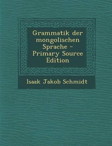 Grammatik Der Mongolischen Sprache - Primary Source Edition