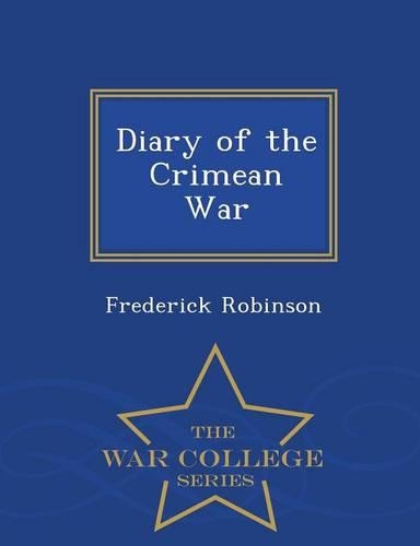 Diary of the Crimean War - War College Series