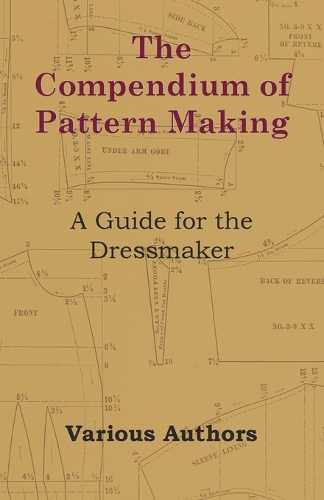 The Compendium of Pattern Making - A Guide for the Dressmaker