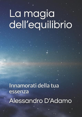La magia dell'equilibrio: Innamorati della tua essenza