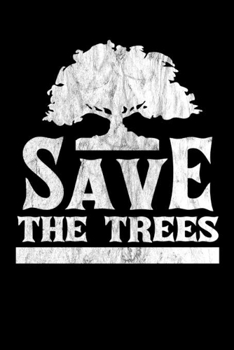 Save The Trees: Notizbuch DIN A5 - 120 Seiten Punkteraster