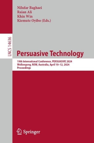 Persuasive Technology: 19th International Conference, PERSUASIVE 2024, Wollongong, NSW, Australia, April 10–12, 2024, Proceedings(14636 Lecture Notes in Computer Science)