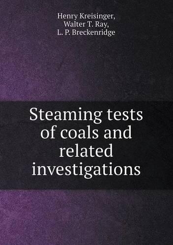 Steaming tests of coals and related investigations