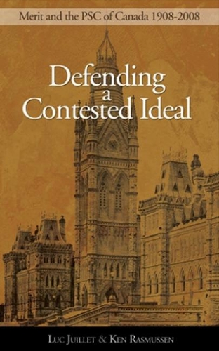 Defending a Contested Ideal: Merit and the Public Service Commission, 1908–2008(Governance Series)