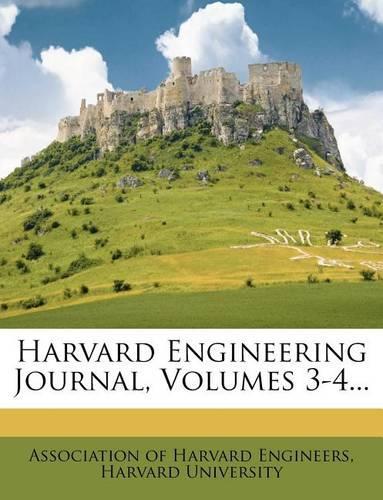 Harvard Engineering Journal, Volumes 3-4...