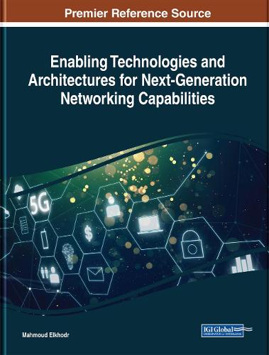 Enabling Technologies and Architectures for Next-Generation Networking Capabilities: (Advances in Wireless Technologies and Telecommunication)
