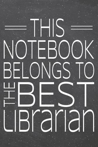 This Notebook Belongs To The Best Librarian: Librarian Dot Grid Notebook, Planner or Journal - 110 Dotted Pages - Office Equipment, Supplies - Funny Librarian Gift Idea for Christmas or Birthda