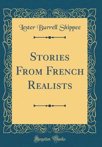 Stories From French Realists (Classic Reprint)