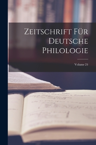Zeitschrift Für Deutsche Philologie; Volume 24